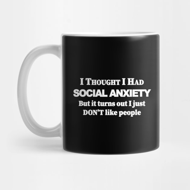 I thought i had Social Anxiety but it turns out i just don't like people by Souna's Store